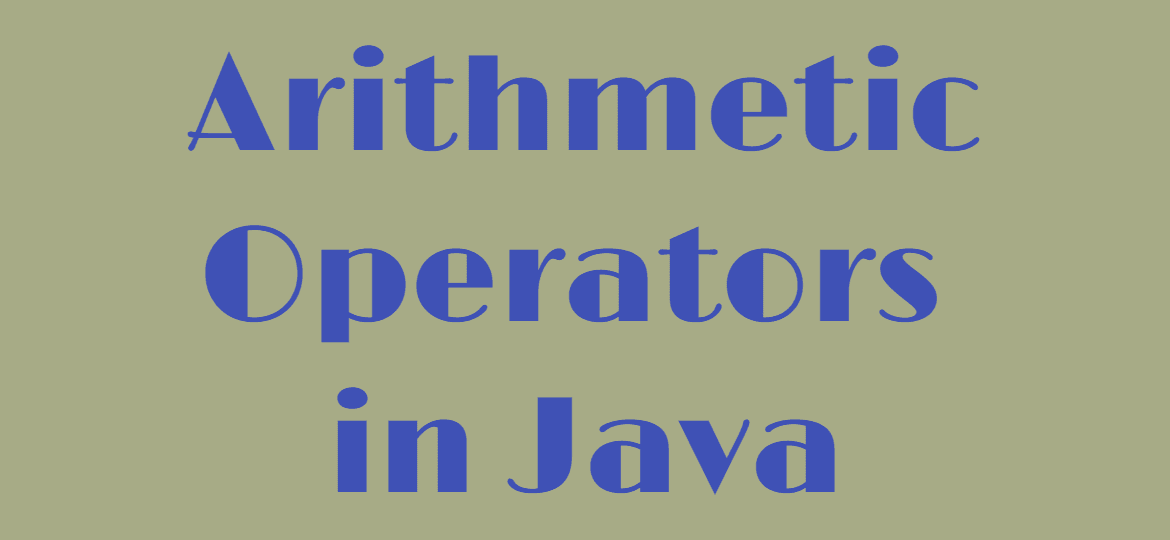 7 Arithmetic Operators in Java: A Reliable Reference