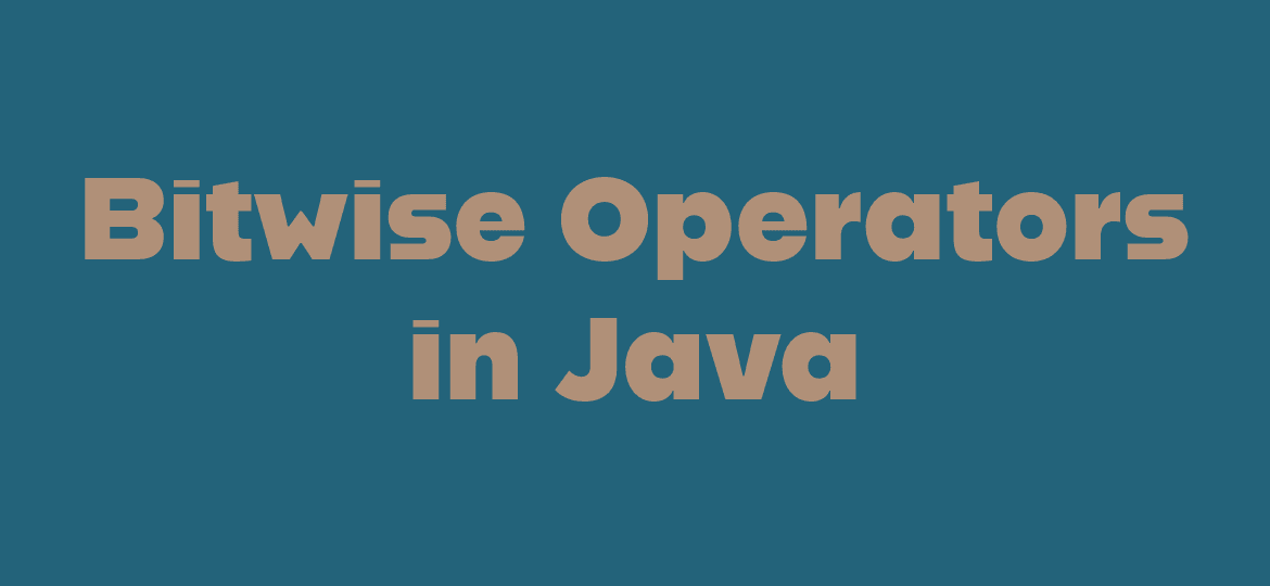 4 Bitwise Operators in Java: A Comprehensive Guide with Examples