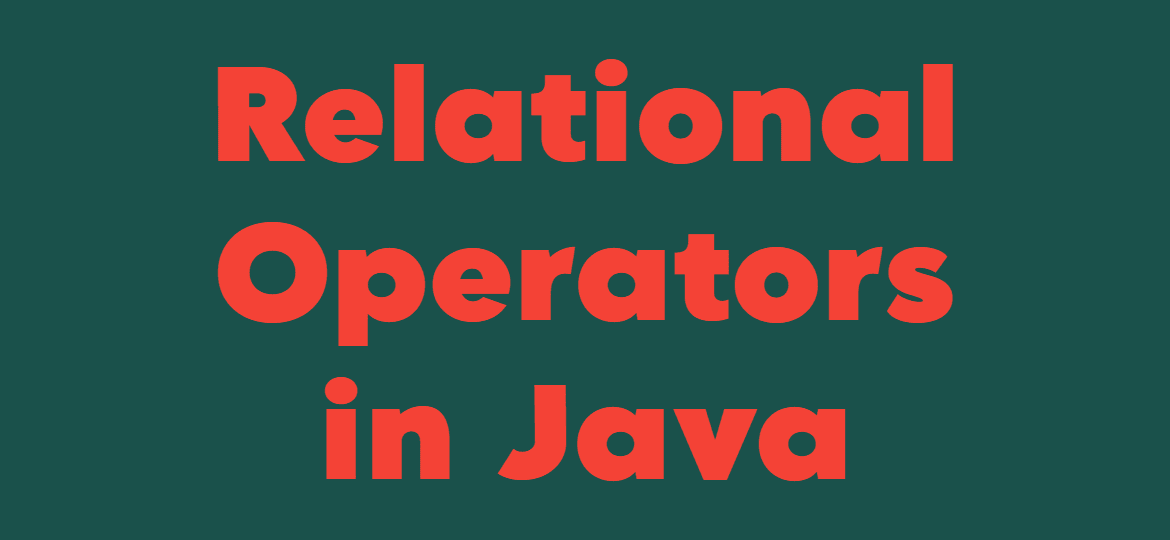 6 Essential Relational Operators in Java to Boost Your Skills